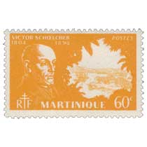 Martinique - Victor Schoelcher 1804-1893