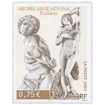 2003 MICHEL-ANGE 1475-1564 Esclaves