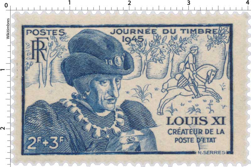 Timbre : JOURNÉE DU TIMBRE 1945 LOUIS XI CRÉATEUR DE LA ...